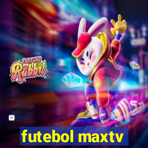 futebol maxtv